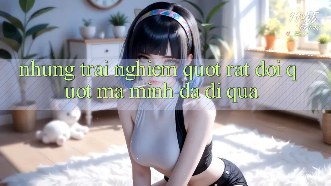 Những trải nghiệm " rất đời" mà mình đã đi qua Những trải nghiệm " rất đời" mà mình đã đi qua