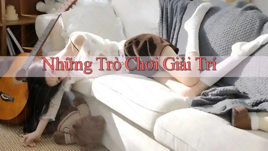 Những Trò Chơi Giải Trí