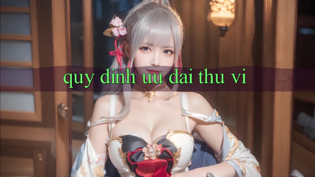Quy định Ưu đãi Thú vị Quy định Ưu đãi Thú vị