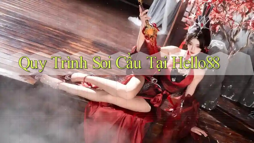 Quy Trình Soi Cầu Tại Hello88 Quy Trình Soi Cầu Tại Hello88