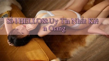 số 1 hello88 uy tín nhất Kiên Giang