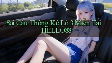 soi cầu thống kê lô 3 miền tại hello88