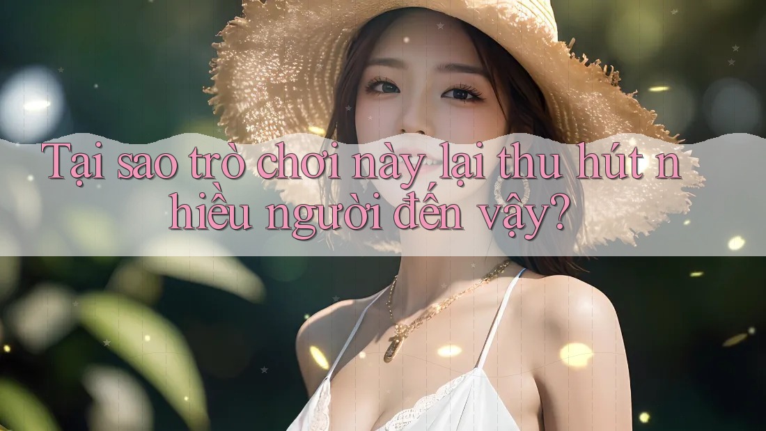 Tại sao trò chơi này lại thu hút nhiều người đến vậy? Tại sao trò chơi này lại thu hút nhiều người đến vậy?