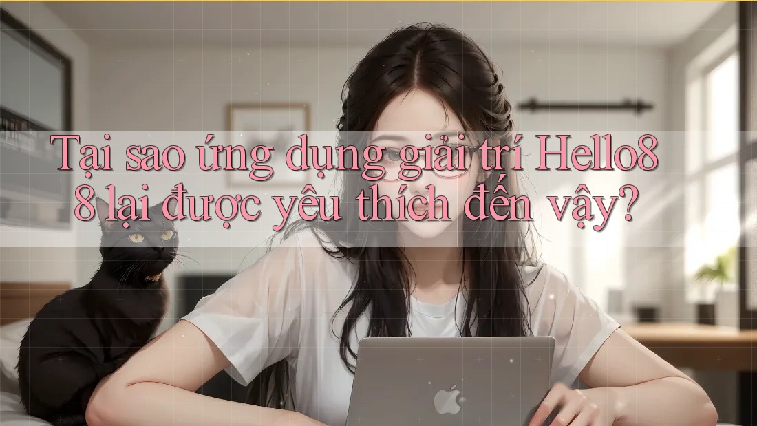 Tại sao ứng dụng giải trí Hello88 lại được yêu thích đến vậy? Tại sao ứng dụng giải trí Hello88 lại được yêu thích đến vậy?