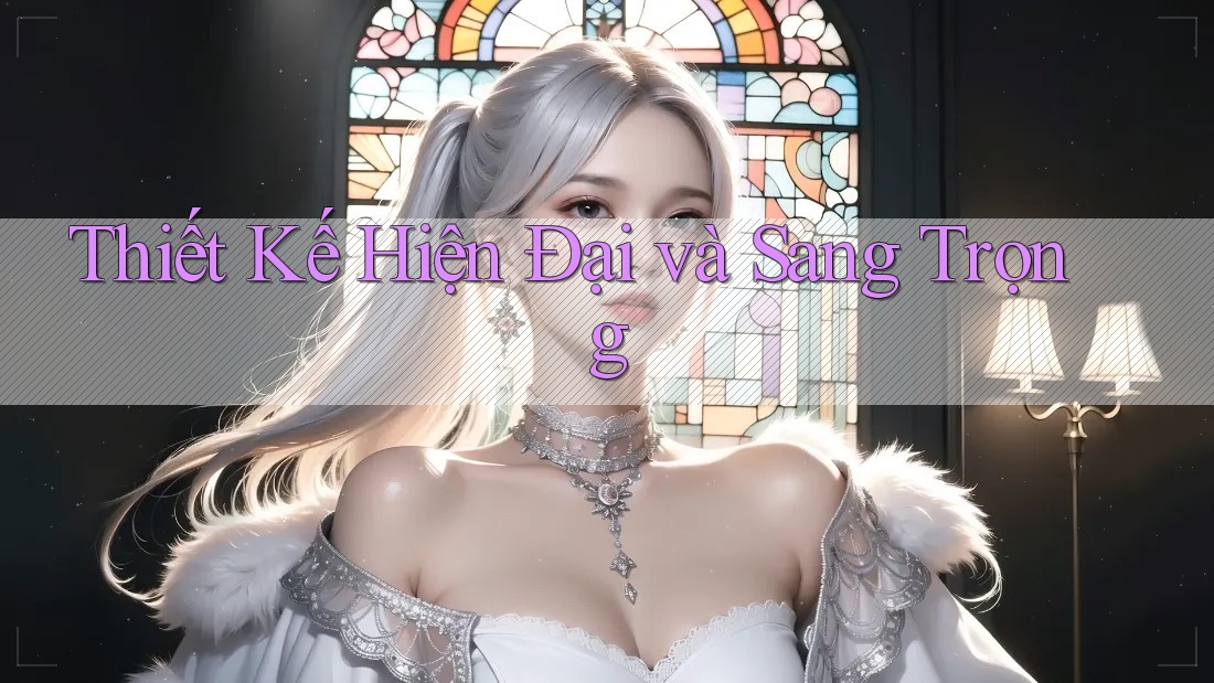 Thiết Kế Hiện Đại và Sang Trọng Thiết Kế Hiện Đại và Sang Trọng