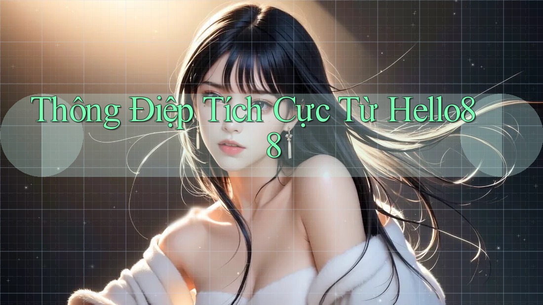 Thông Điệp Tích Cực Từ Hello88 Thông Điệp Tích Cực Từ Hello88