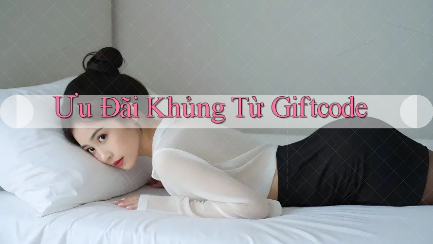 Ưu Đãi Khủng Từ Giftcode Ưu Đãi Khủng Từ Giftcode