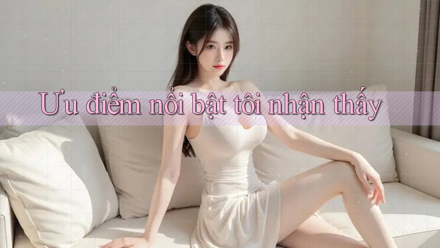 Ưu điểm nổi bật tôi nhận thấy Ưu điểm nổi bật tôi nhận thấy