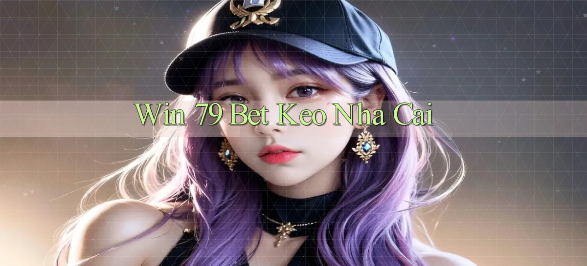 win 79 bet keo nha cai